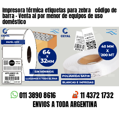 Impresora térmica etiquetas para zebra  código de barra - Venta al por menor de equipos de uso doméstico